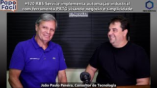 PapoFácil #920 RBS Service implementa automação industrial com ferramenta PRTG visando negócio e sim