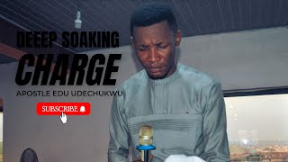 DEEP SOAKING PRAYER CHARGE (AND THEY CONTINUED) -  APOSTLE EDU UDECHUKWU