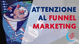 Attenzione al Funnel Marketing