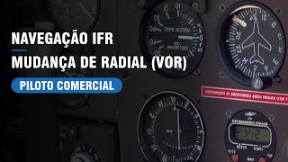 MUDANÇA DE RADIAL (VOR) NAVEGAÇÃO IFR - CURSO DE PILOTO COMERCIAL