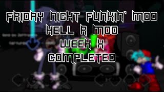 [Completed] (FNF Mod) -HELL R MOD【WEEK X】 (Full Week + Cutscenes)