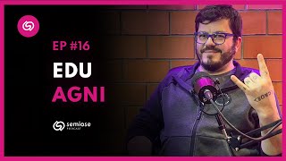 Edu Agni  | Semiose Podcast #16