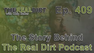 The Story BEHIND The Real Dirt Podcast