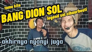 WAWW..ADA BANG DION SOL GUYS.. legend sol cihaurbeuti.. ||DAILY VLOG ||BANGNOEY.ID #karaoke #nyanyi