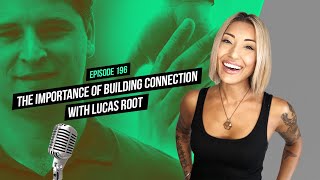 The Importance of Building Connection with Lucas Root