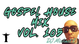 Gospel House Mix Vol  105