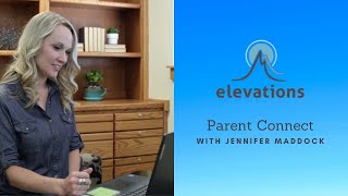 Parent Connect | Jennifer Maddock Talks About Our Parent Support Group at Elevations RTC