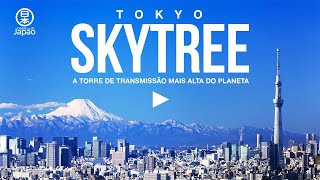 🇯🇵 Guia de Turismo no Japão: TOKYO SKYTREE, a torre de transmissão mais alta do mundo