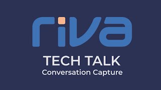 Riva Tech Talk - Conversation Capture