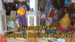 Suasana Pajak Simpang Dosin di Pagi Hari | Senin 4 Maret 2024