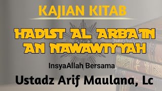 Kajian Kitab Hadist Al Arba'in An Nawawty'yah bersama Ustadz Arif Maulana, Lc