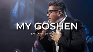 My Goshen | Encounter Worship