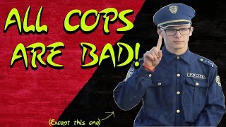 All Cops Are Bad!