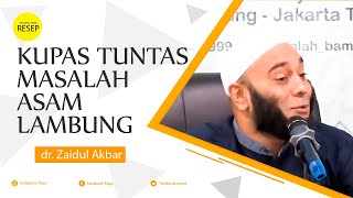 dr Zaidul Akbar Terbaru Kupas tuntas masalah Asam lambung, Maag, Gird, dan Masalah Pencernaan