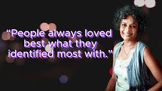 People always loved best what they identified most with | Quotes of Arundhati Roy