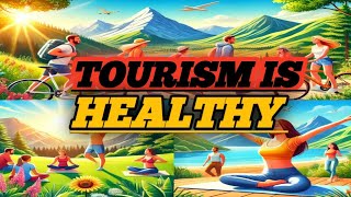 TOURISM IS HEALTHY