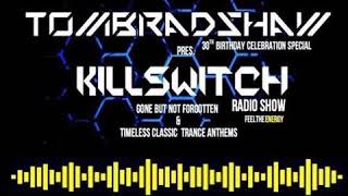 Tom Bradshaw pres Killswitch 78 [Blast From The Past, 3 Hour Special]   [October 2017]