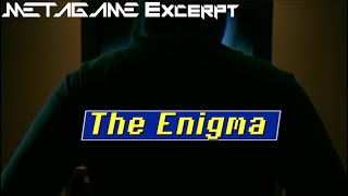 METAGAME: The Enigma