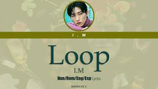 I.M (MONSTA X) - Loop (Han/Rom/Eng/Esp Lyrics)