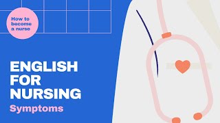 English for Nursing: 7. Symptoms - English Lessons