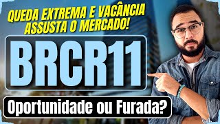 BRCR11: O QUE ESTÁ ACONTECENDO COM O FUNDO?