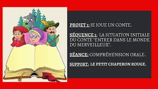 2AM- Projet 1- Séquence 1- Compréhension orale- Le Petit Chaperon Rouge.