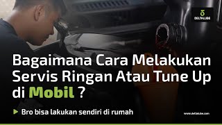 Tantangan: Bisa Gak Sih Tune Up Mobil Sendiri di Rumah? Ini Buktinya!