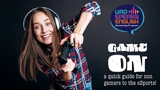 SHOW # 02:  Game on: a quickie guide for non-gamers to eSports!