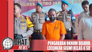 Pengakuan Oknum Dishub yang Tega Lecehkan Siswi SD - Chatnews 10 Januari 2024