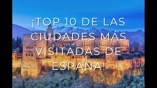 ¡Top 10 de las ciudades más visitadas de España!