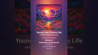 Young Love, Groovy Life short by #MelodiesInTime #DailySong #DailyMusic