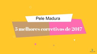 MELHORES CORRETIVOS PARA MAIORES DE 35 ANOS - DICAS DE BELEZA! Por Vanessa Machadoa