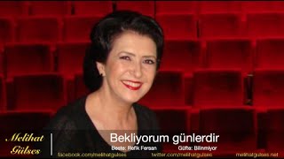 Melihat Gülses - Bekliyorum Günlerdir Gelmiyorsun Sen A Güzel