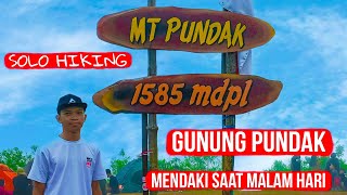 MENDAKI GUNUNG PUNDAK 1.585 MDPL | SOLO HIKING | VIA TAHURA | MENDAKI SAAT MALAM HARI