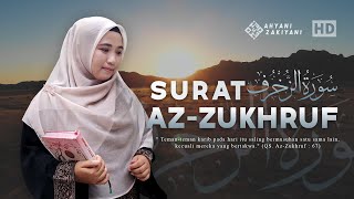 Surat Az-Zukhruf Irama Nahawand Bacaan Al Qur'an Merdu Penenang Hati dan Pikiran - Ahyani Zakiyani