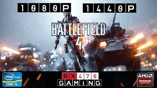 RX 470 | Battlefield 4 (Multiplayer) | 1080p | 1440p | High/Ultra