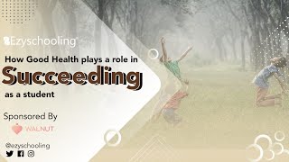 How Good Health plays a role in Succeeding as a Student| Walnut | Ezyschooling