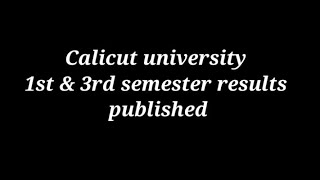 Calicut university 1st & 3rd semester results published