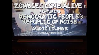 (Vol.03 No.04) - DEMOCRATIC PEOPLE`s REPUBLIC OF NOISE In The AUDIO LOUNGE - 03 DECEMBER 2022