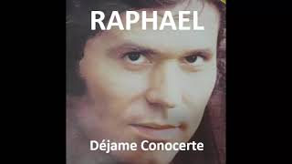 RAPHAEL 74 - Déjame Conocerte