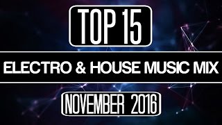 CLASSIFICA CANZONI - TOP 15 - Electro & House Music Mix - Novembre 2016 Music Selection