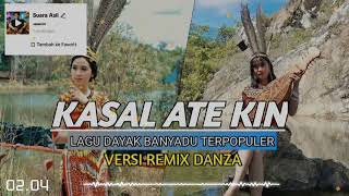 DANSA KIZOMBA || KASAL ATE KIN | LAGU DAYAK BANYADU TERPOPULER | VERSI REMIX DANZA (4Record)