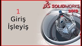 1 - Giriş-İşleyiş ( Solidworks 2019 Dersleri)