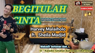 Karaoke BEGITULAH CINTA | Harvey Malaiholo ft. Sheila M. | Karaoke rumahan tanpa vokal cewek