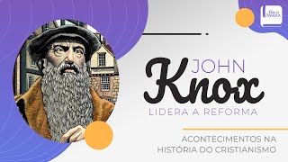 John Knox Lidera a Reforma - Aplicativo da Bíblia