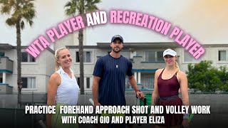 Forehand Approach & Volley Drill ft Coach Gio & Rec Player, Eliza Wastcoat