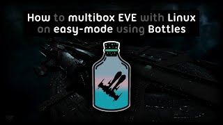 EVE in a Bottle (Linux Multiboxing, But Easy)