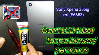 Ganti LCD fulset Sony Z5big mudah tanpa pemanas