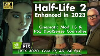 Half-Life 2 Enhanced in 2023, Cinematic Mod 13, and PS5 DualSense [RTX 3070, Core i9, 4K, 60 FPS]