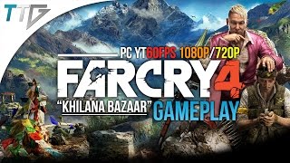 "Khilana Bazaar" - Far Cry 4 PC 1080p YT60FPS Gameplay